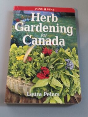 Herb Gardening For Canada By Laura Peters Lone Pine Softcover Guide Book
